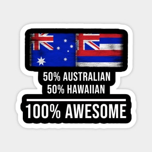 50% Australian 50% Hawaiian 100% Awesome - Gift for Hawaiian Heritage From Hawaii Magnet