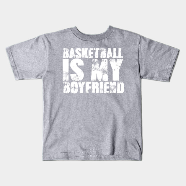 Basketball Is My Boyfriend Love Basketball Player Shirt Basketball