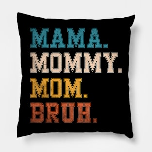 Mama Mommy Mom Bruh Mothers Day 2023 Pillow