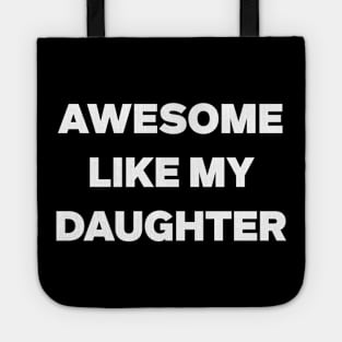 Awesome Like My Daughter Gifts Men Funny Fathers Day Dad Tote