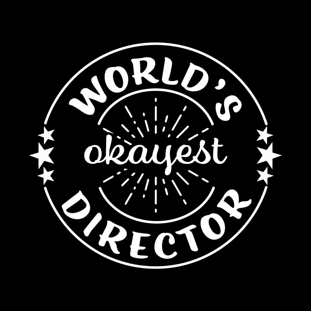 Worlds Okayest Director Funny Sarcastic Workplace Gift by graphicbombdesigns
