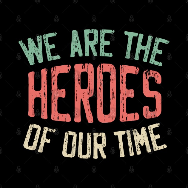 We Are the HEROES of our Time Daily Affirmations Quote by Naumovski