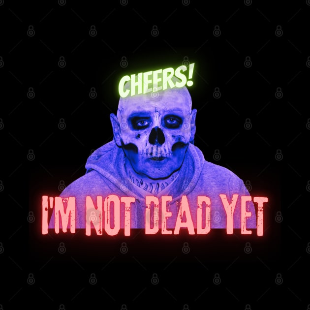 Cheers! I'm not dead yet skull by CreativeThink