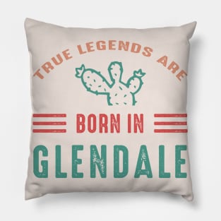 Arizona Glendale True Legends are born in Glendale Arizona Pillow