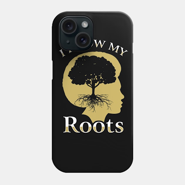 I Know My Roots Black Pride Design Phone Case by solsateez