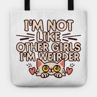 Not Like Other Girls, I'm Weirder I'm a Cat Tote