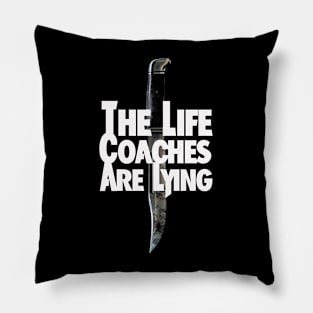 The Life Coaches Are Lying Pillow