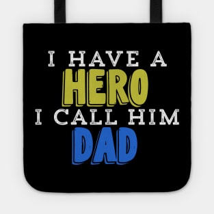 I Have A Hero I Call Him Dad Tote