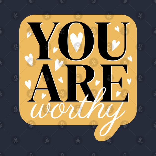 You are worthy cute text design by BrightLightArts