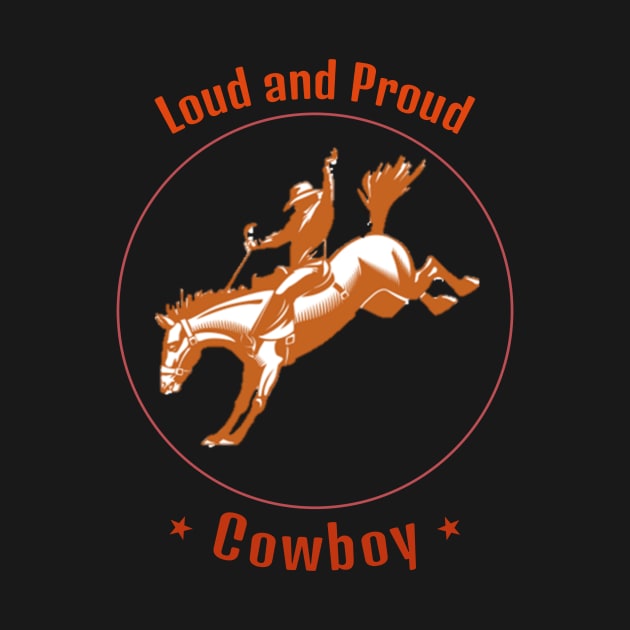 Loud and Proud Cowboy by DiMarksales