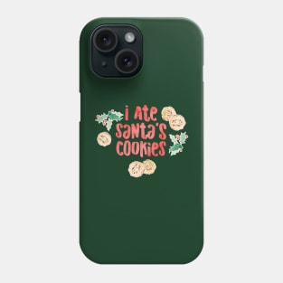 I Ate Santa's Cookies Phone Case