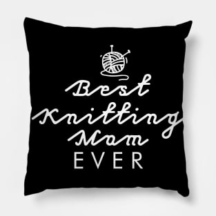 Best Knitting Mom Ever Pillow