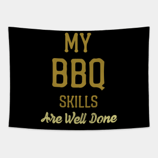 My BBQ Skills Are Well Done Tapestry