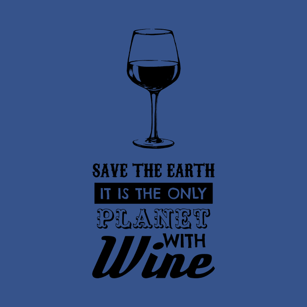 save the earth it's the only planet with wine 4 by crnamer