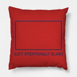 LEFT INTENTIONALLY BLANK Pillow