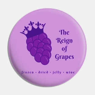 The Reign Of Grapes Pin