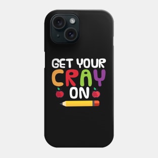 Get Your Cray On Phone Case