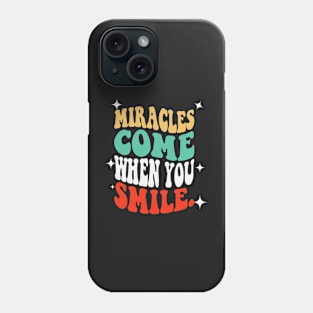 miracles come when you smile Phone Case