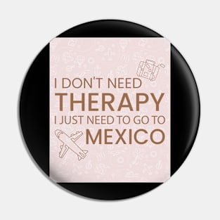 I Don’t Need Therapy I Just Need To Go to Mexico Premium Quality Travel Bag, Funny Travel Bag | Gift for Travel Lover| Mexico Travel Pin