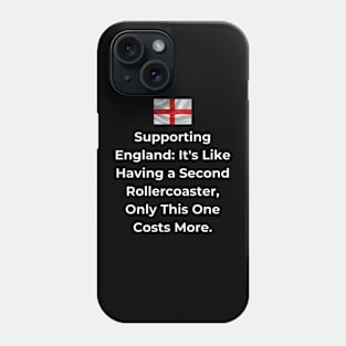 Euro 2024 - Supporting England It's Like Having a Second Rollercoaster, Only This One Costs More. Iconic Phone Case