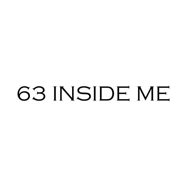 63 inside me by HBfunshirts