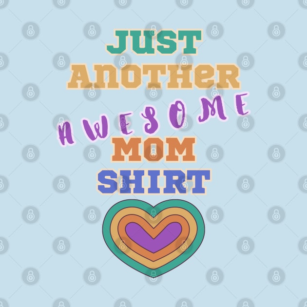 Mom Shirt - Just Another Awesome Mom Shirt, Perfect Gift! by SwagOMart
