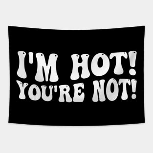 i'm hot you're not Tapestry