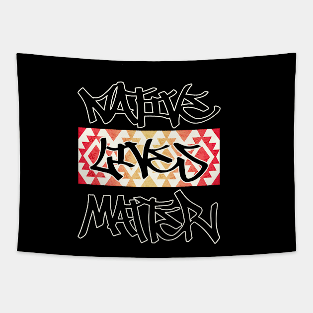Native Lives Matter Graffiti Design Tapestry by Native Lives Matter