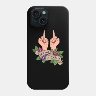 Say no to Fuckboy Phone Case