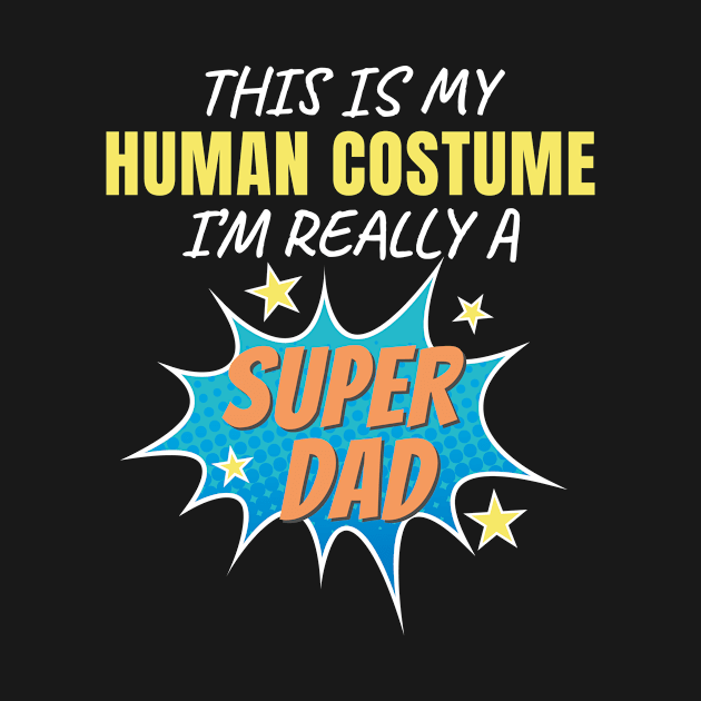 Fun Halloween Costume I'm Really a Super Dad Gift by Tracy