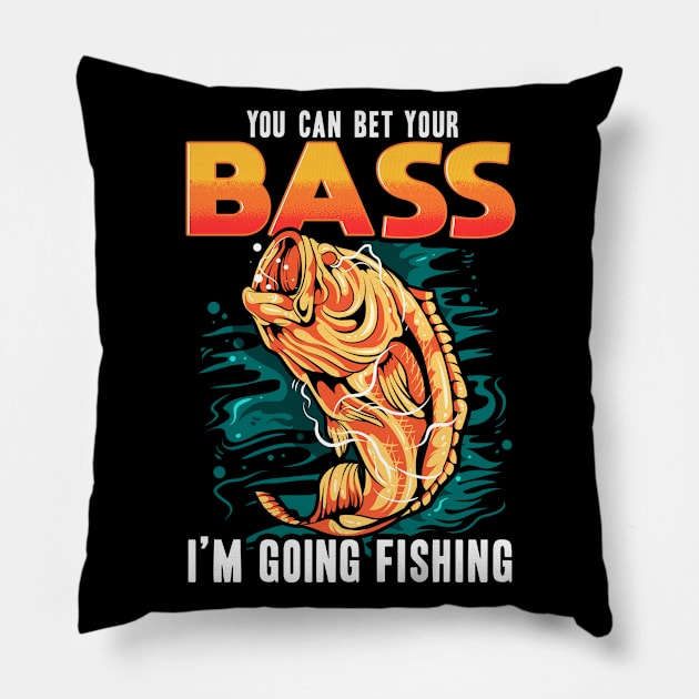 You can bet your bass i'm going fishing Pillow by LIFUA