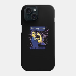 Nevertheless she persisted feminist t shirt Phone Case