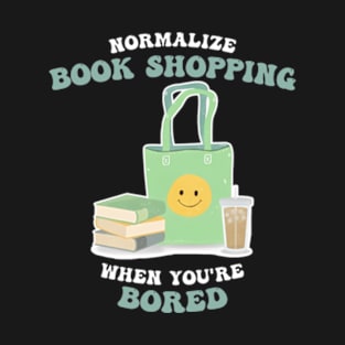 Normalize Book Shopping When You're Bored T-Shirt