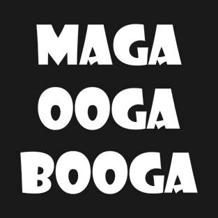 maga ooga booga T-Shirt