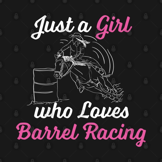 Barrel Racing - Just A Girl Who Loves Barrel Racing by Kudostees