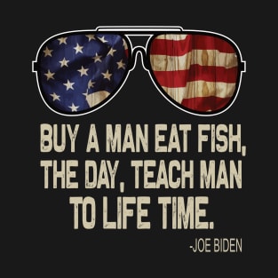 Buy A Man Eat Fish THe Day Teach Man To A Life Time T-Shirt