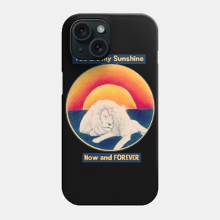 You are my sunshine now and forever - lions love Phone Case