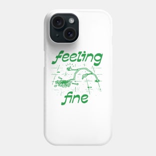 Feeling fine Phone Case