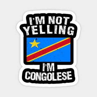 I'm Not Yelling I'm Congolese Magnet