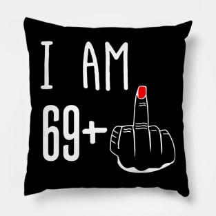 I Am 69 Plus 1 Middle Finger Funny 70th Birthday Pillow