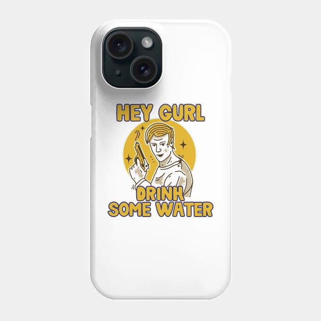 Hey Gurl, Drink Some Water Phone Case by the-Bebop