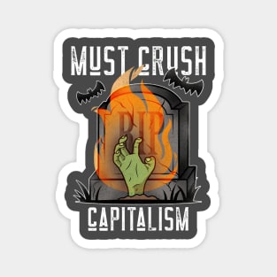 MUST CRUSH CAPITALISM Magnet