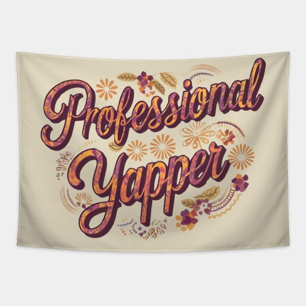 Professional Yapper Boho Style Yapping Chatterbox Birthday Gift For Extrovert Funny Gossip Talkative Banter Statement Tapestry by DeanWardDesigns