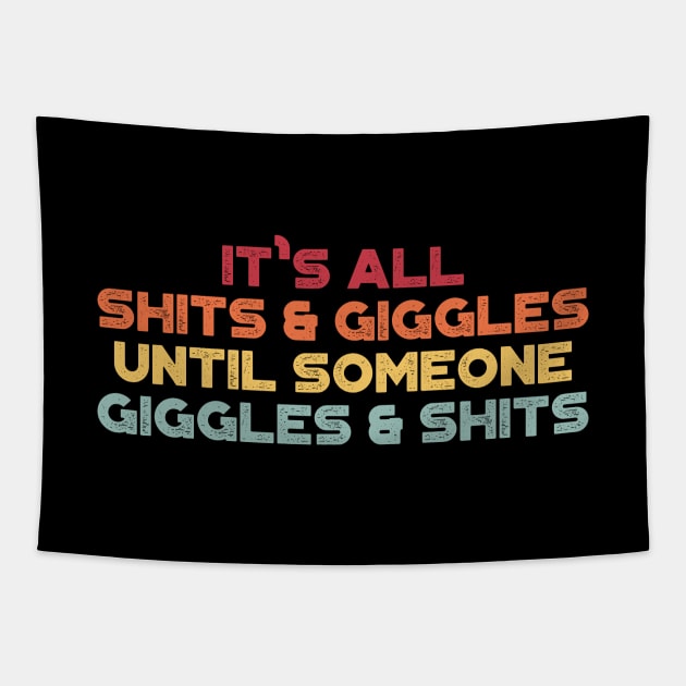 It's All Shits And Giggles Until Someone Giggles And Shits Sunset Funny Tapestry by truffela