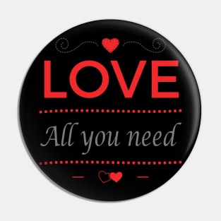 All You Need Is Love Valentines Gift Pin