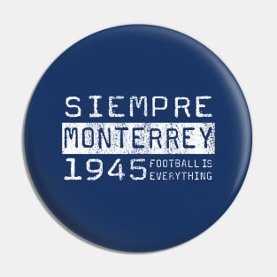 Football Is Everything - Siempre C.F. Monterrey Pin