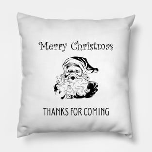 Thanks For Coming  Print Christmas Pillow