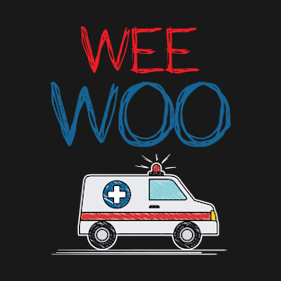 Wee Woo Ambulance AMR Funny EMS EMT Paramedic Gift T-Shirt