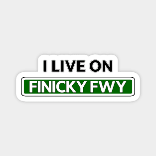 I live on Finicky Fwy Magnet