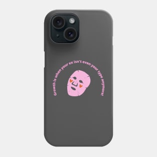 Your Ex is Not Your Type Anymore Phone Case